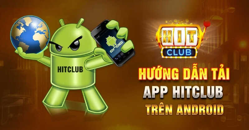 Các bước tải app Hit Club Android